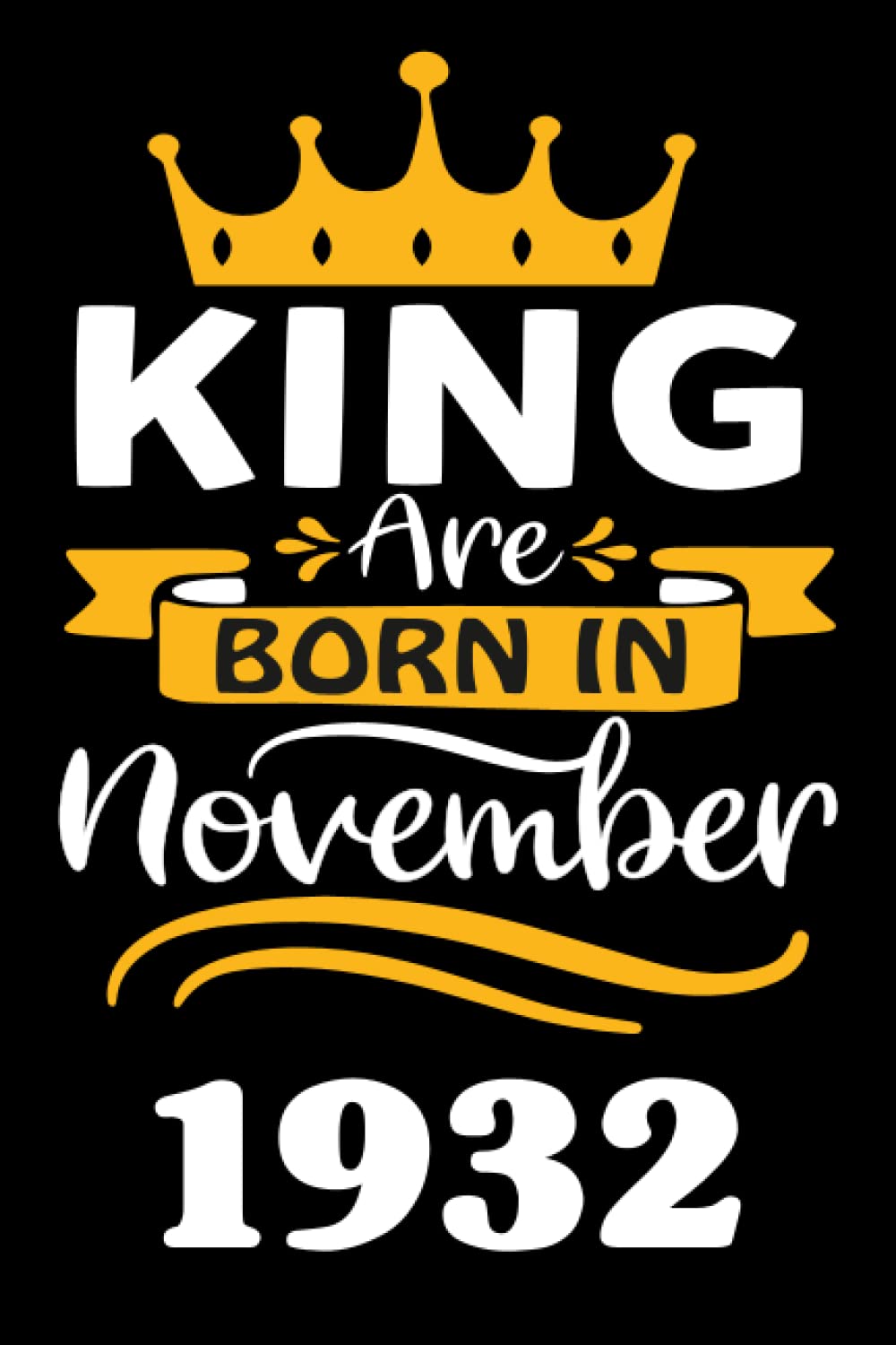 ler totalmente 89th Birthday Gifts for Men: King Are Born in November 1932: Funny Personalised Journal Notebook for Men's,Ideal Anniversary Gifts Dad, 89th Gag Gifts For Parents grandparents