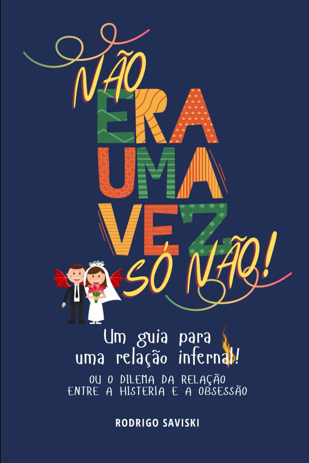 ler totalmente NÃO ERA UMA VEZ SÓ NÃO!: Um guia para uma relação infernal! (Portuguese Edition)