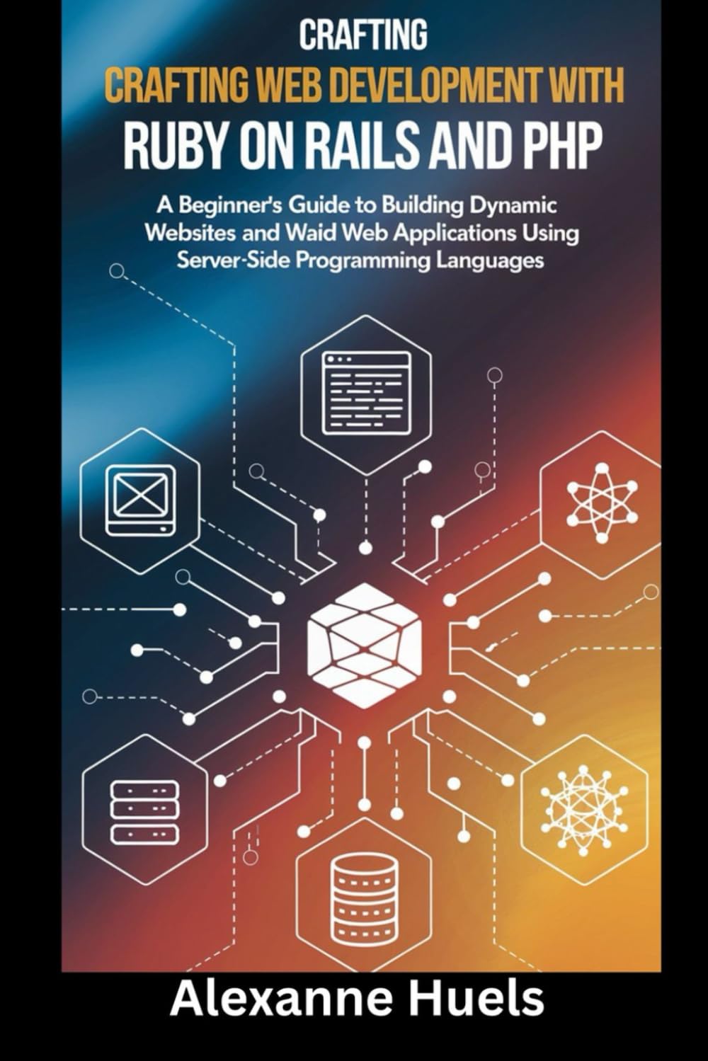 Crafting Web Development with Ruby on Rails and: A Beginner’s Guide to Building Dynamic Websites and Web Applications Using Server-Side Programming Languages baixar livro de graça