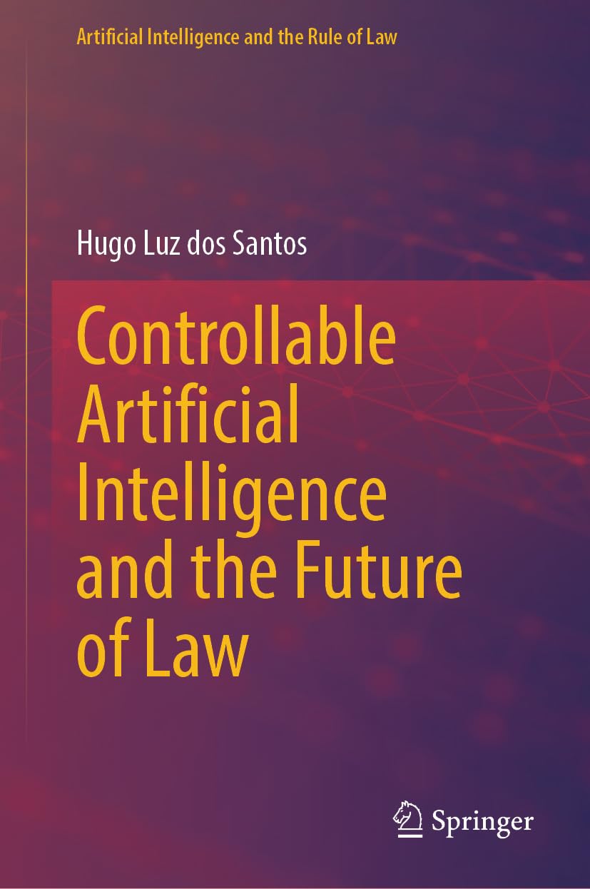 ler totalmente Controllable Artificial Intelligence and the Future of Law (Artificial Intelligence and the Rule of Law) (English Edition)