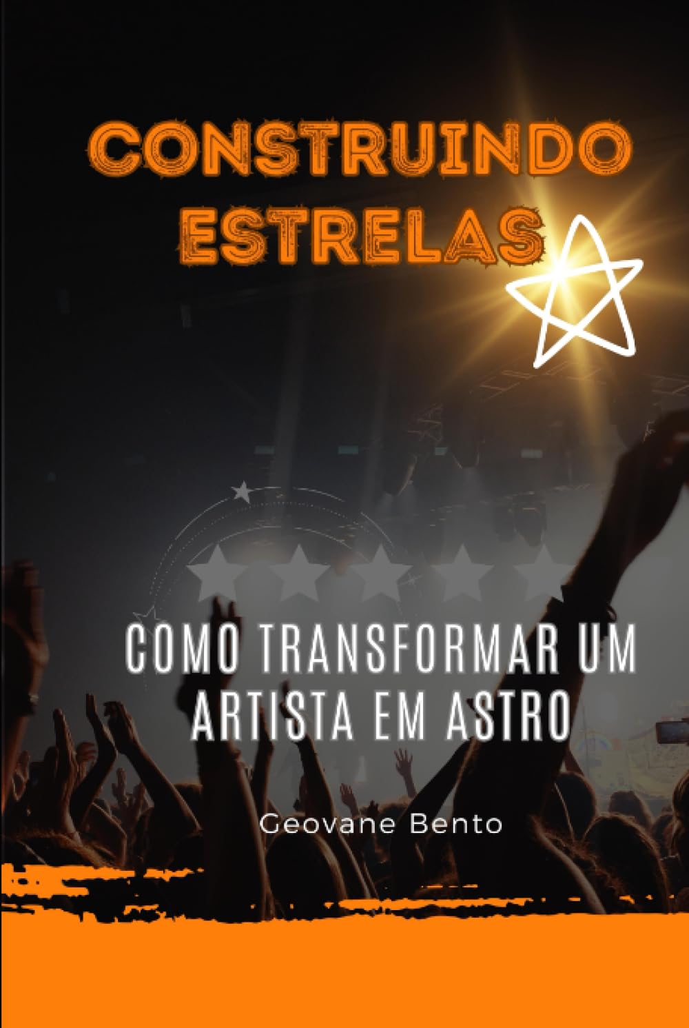 Construindo Estrelas: Como trasformar um artista em astro (Portuguese Edition) baixar livro de graça