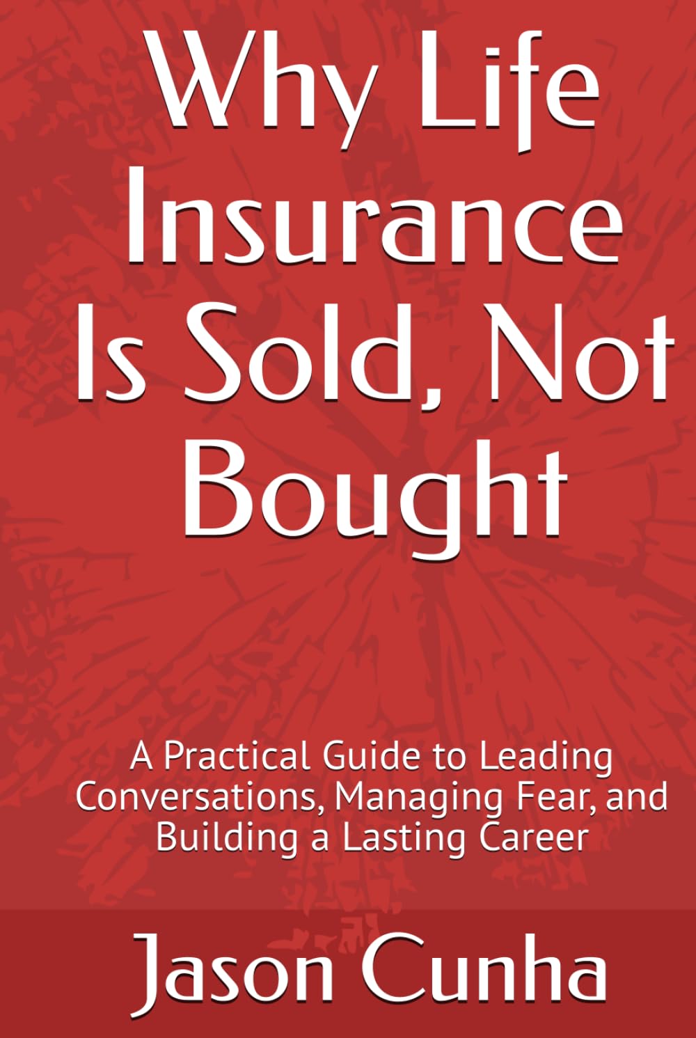 capítulo por capítulo baixar Why Life Insurance Is Sold, Not Bought: A Practical Guide to Leading Conversations, Managing Fear, and Building a Lasting Career