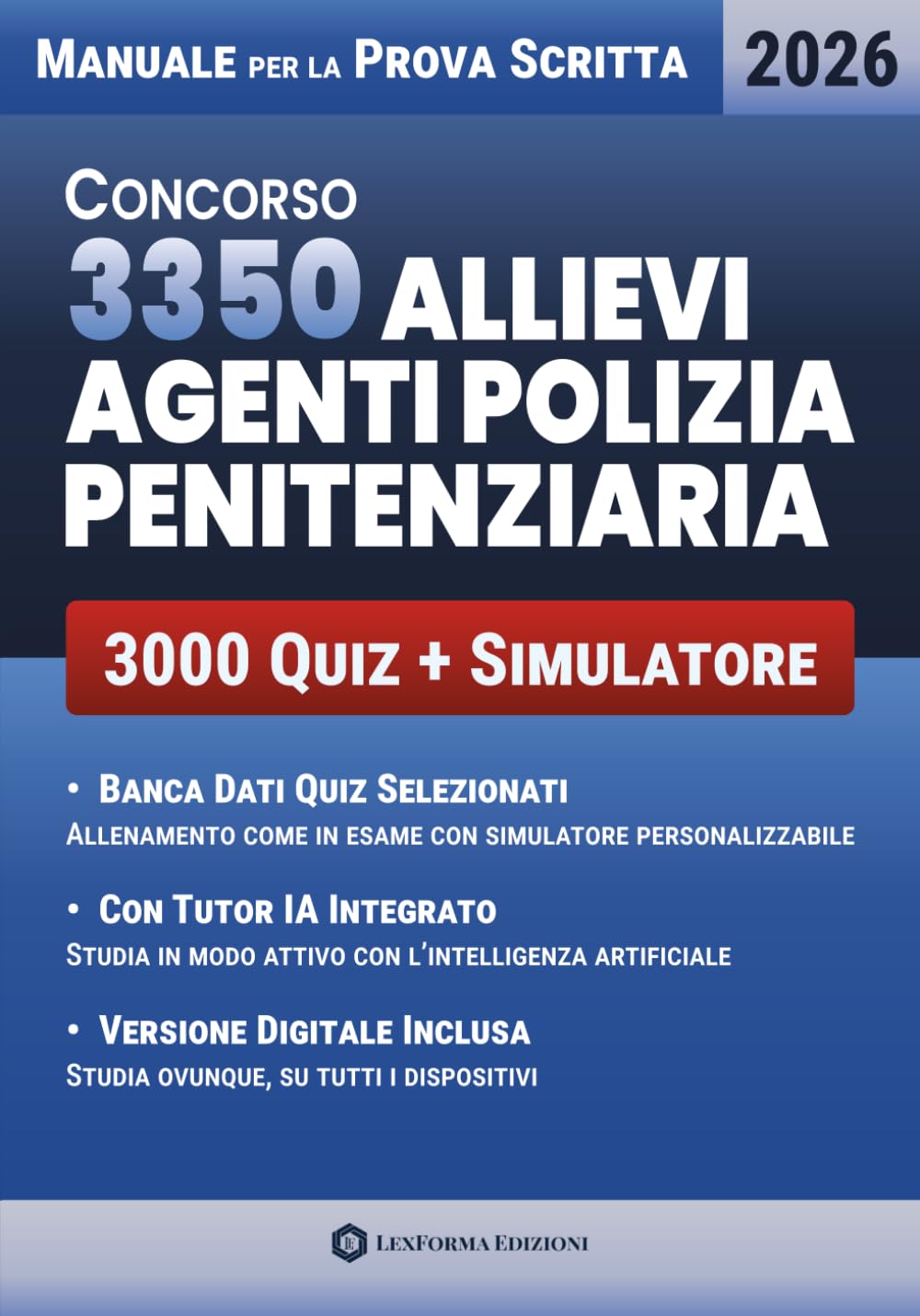 Concorso Allievi Agenti Polizia Penitenziaria: Manuale Completo per la Prova Scritta con Quiz, Simulatore Personalizzabile e Studio Assistito con IA (Italian Edition)