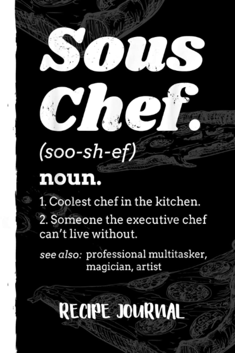 Sous Chef - Funny Definition Recipe Journal: Bank Family Recipes Journal to Write in for Women, Wife, Mom, Document all Your Special Recipes With Pizza Sketch Black Cover baixar livro de graça