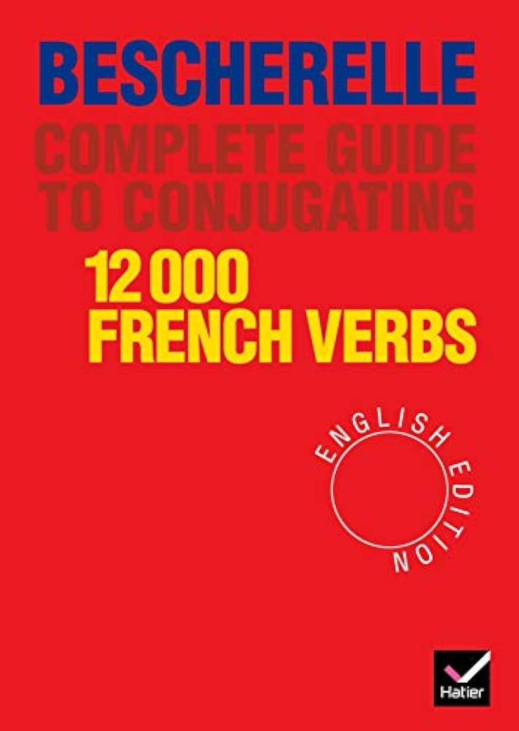 ler totalmente Bescherelle Complete Guide to Conjugating 12000 French Verbs: Bescherelle 12 000 Verbs. Complete Guide to Conjugating Verbs