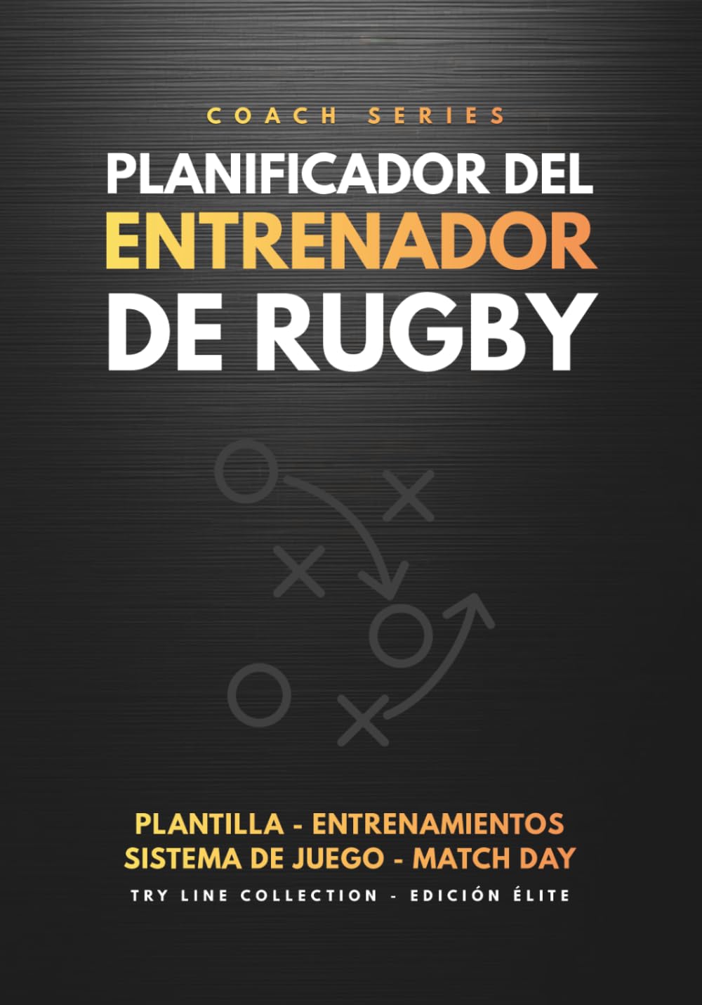 Planificador del Entrenador de Rugby: Temporada completa, gestión de plantilla, evaluación de jugadores, entrenamientos, sistema de juego, Match Day y scouting (Try Line Collection) (Spanish Edition) baixar o livro de graça