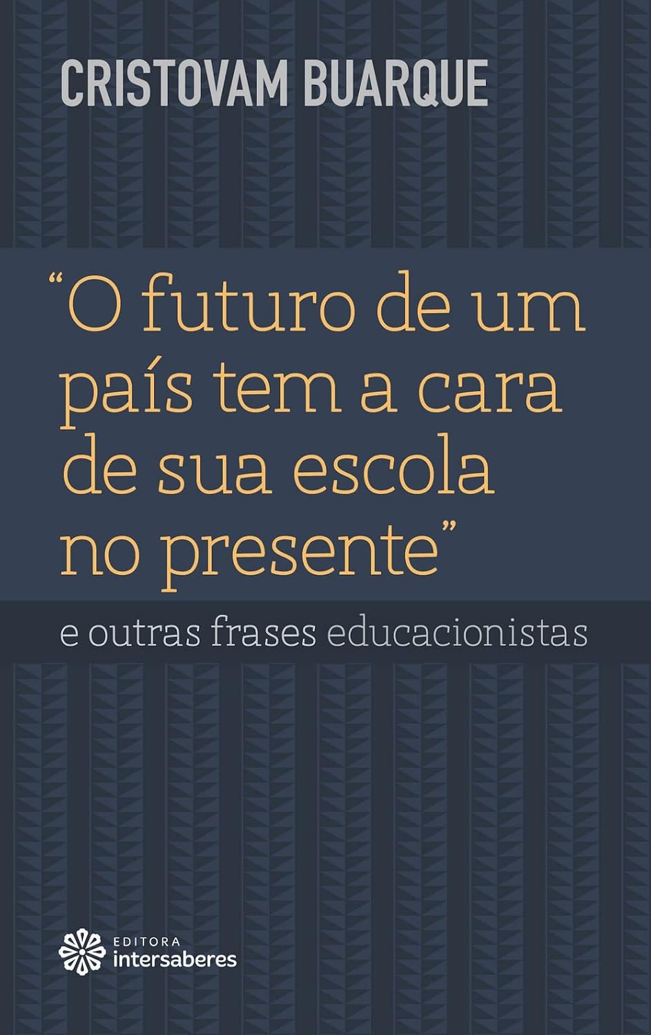 “O futuro de um país tem a cara de sua escola no presente” e outras frases educacionistas