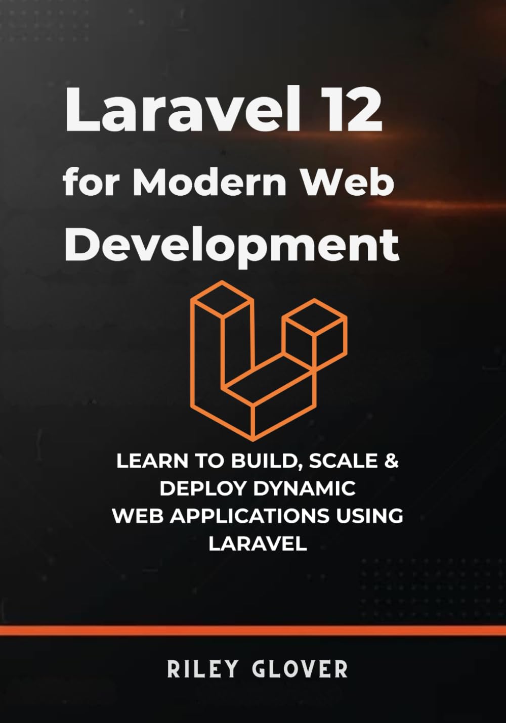 Laravel 12 for Modern Web Development: Learn to deploy, scale & Deploy Dynamic Web Applications using Laravel baixar o livro de graça