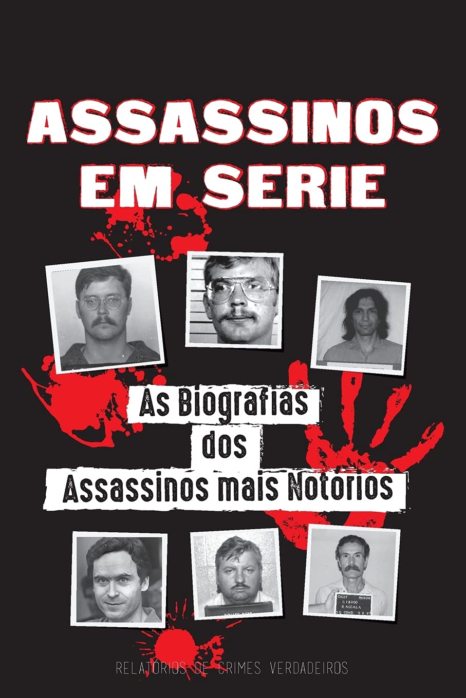 ler totalmente Assassinos em Série: As Biografias dos Assassinos mais Notórios (Dentro das Mentes e Métodos dos Psicopatas, Sociopatas e Torturadores)