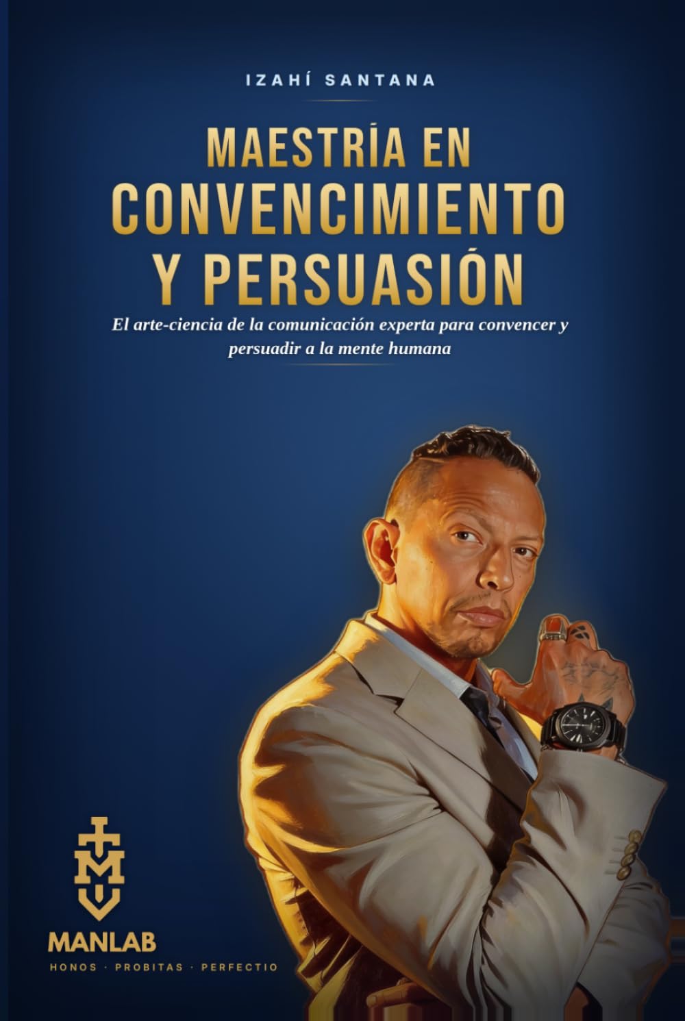 capítulo por capítulo baixar Maestría en Convencimiento y Persuasión: El arte-ciencia de la comunicación experta para convencer y persuadir a la mente humana (Spanish Edition)