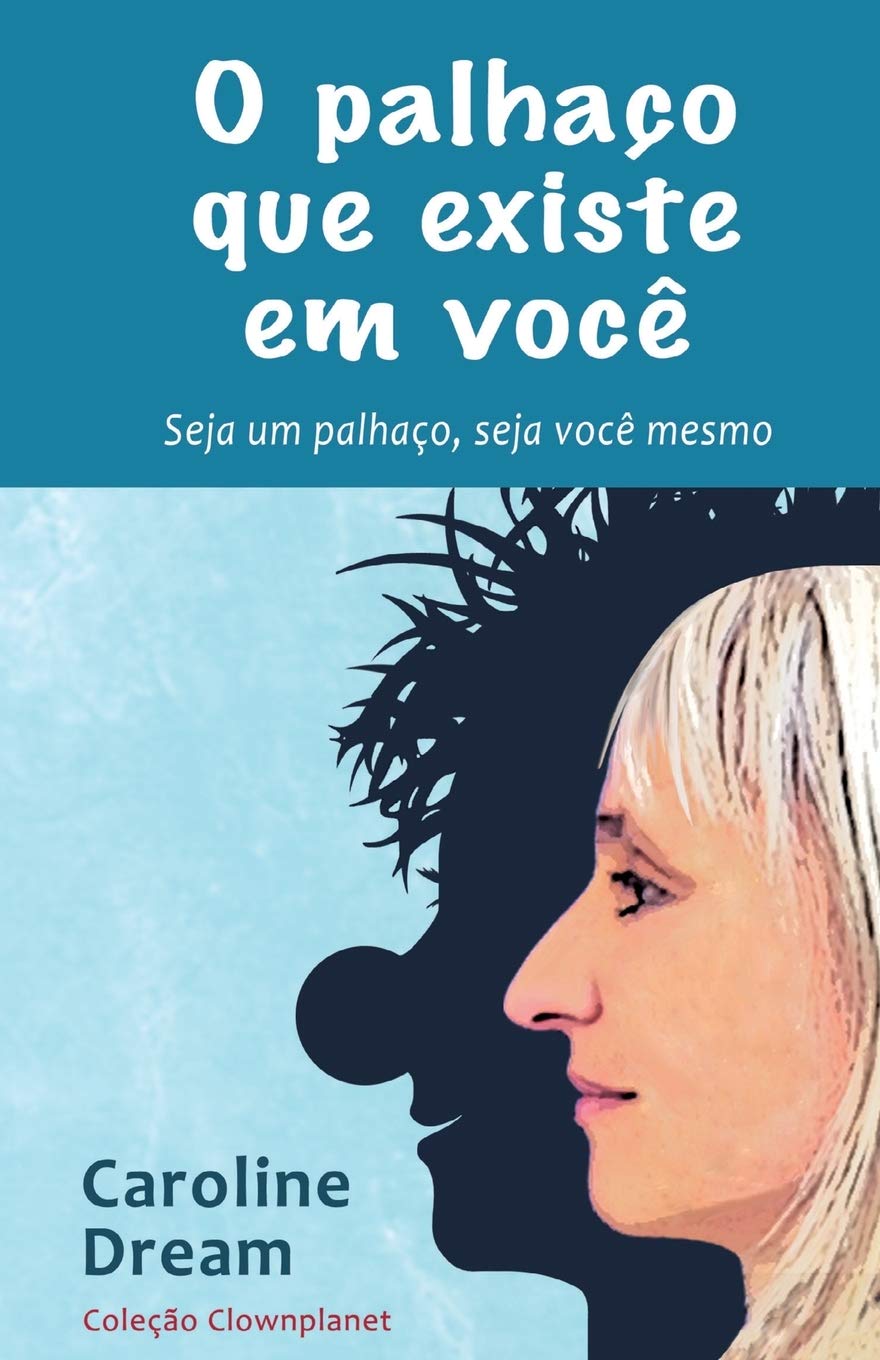 O palhaço que existe em você: Seja um palhaço, seja você mesmo baixar livro de graça