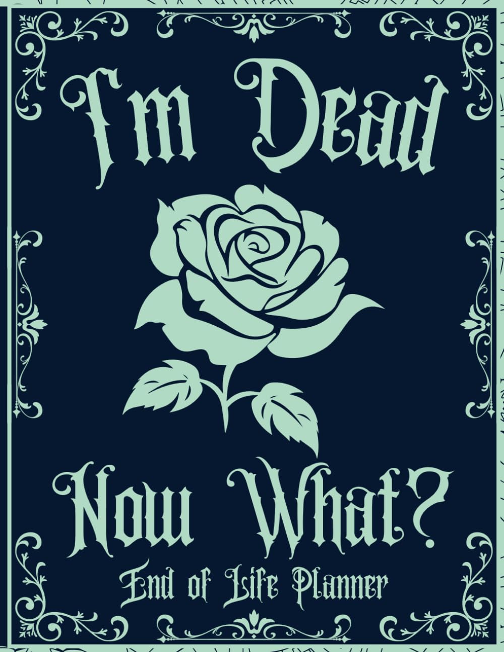 I'm Dead Now What ?: End of Life Planner Everything Your Family Needs to Know After You’re Die baixar livro de graça