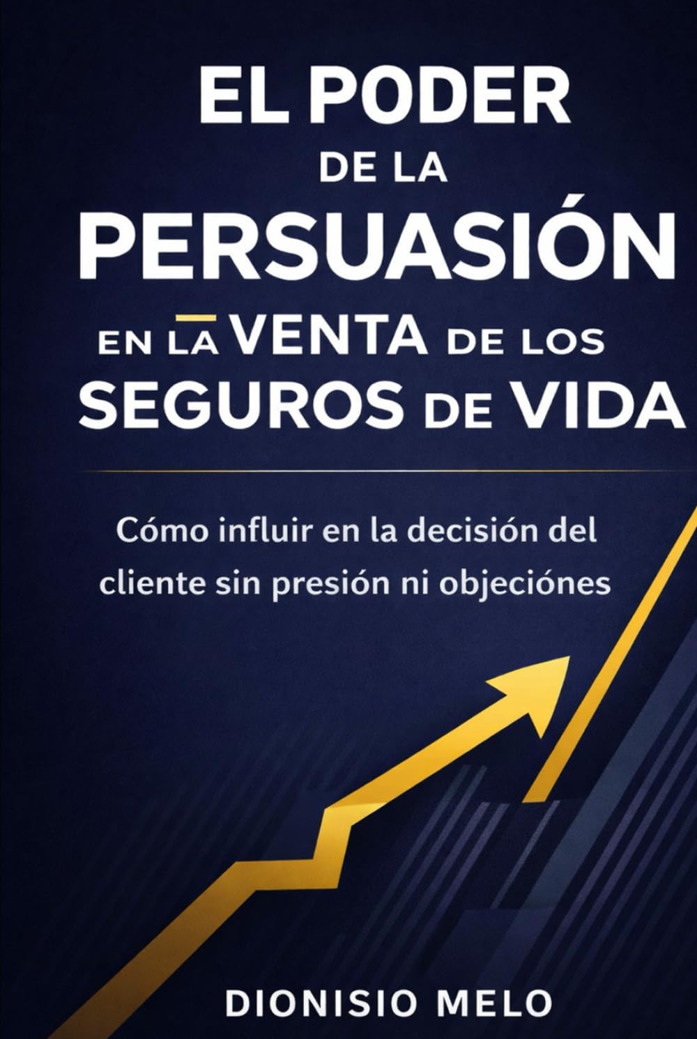 capítulo por capítulo baixar EL PODER DE LA PERSUASION EN LA VENTA DE SEGUROS DE VIDA: Quizás el más excitante, lucrativo y satisfactorio trabajo en el mundo de los negocios es la... la venta de Seguros de Vida (Spanish Edition)