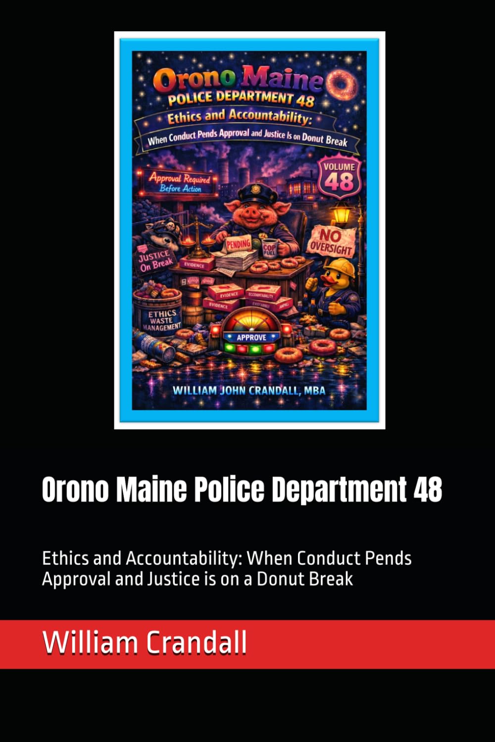 Orono Maine Police Department 48: Ethics and Accountability: When Conduct Pends Approval and Justice is on a Donut Break baixar livro de graça