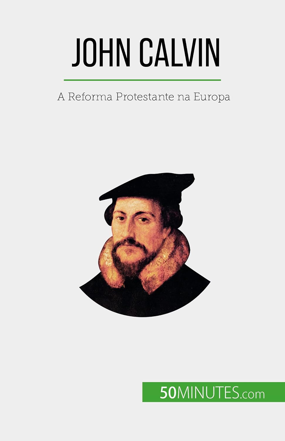 John Calvin: A Reforma Protestante na Europa baixar livro de graça