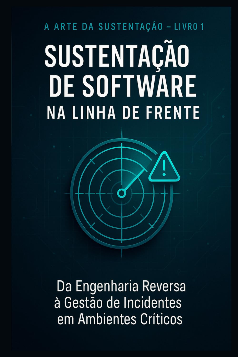 ler totalmente Sustentação de Software na Linha de Frente: Da Engenharia Reversa à Gestão de Incidentes em Ambientes Críticos: 1