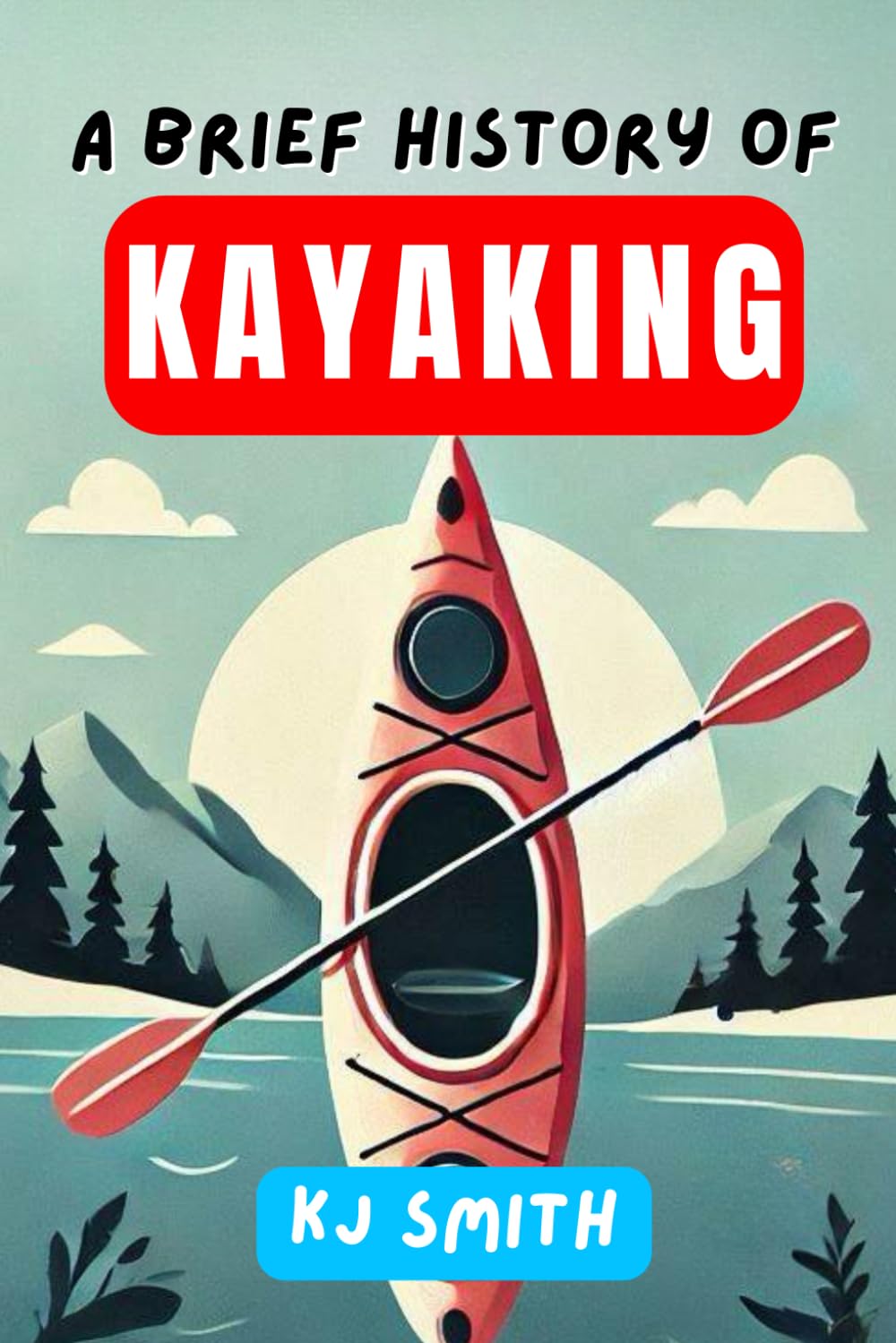 A Brief History of Kayaking (A Brief History of Sports Edition) baixar o livro de graça