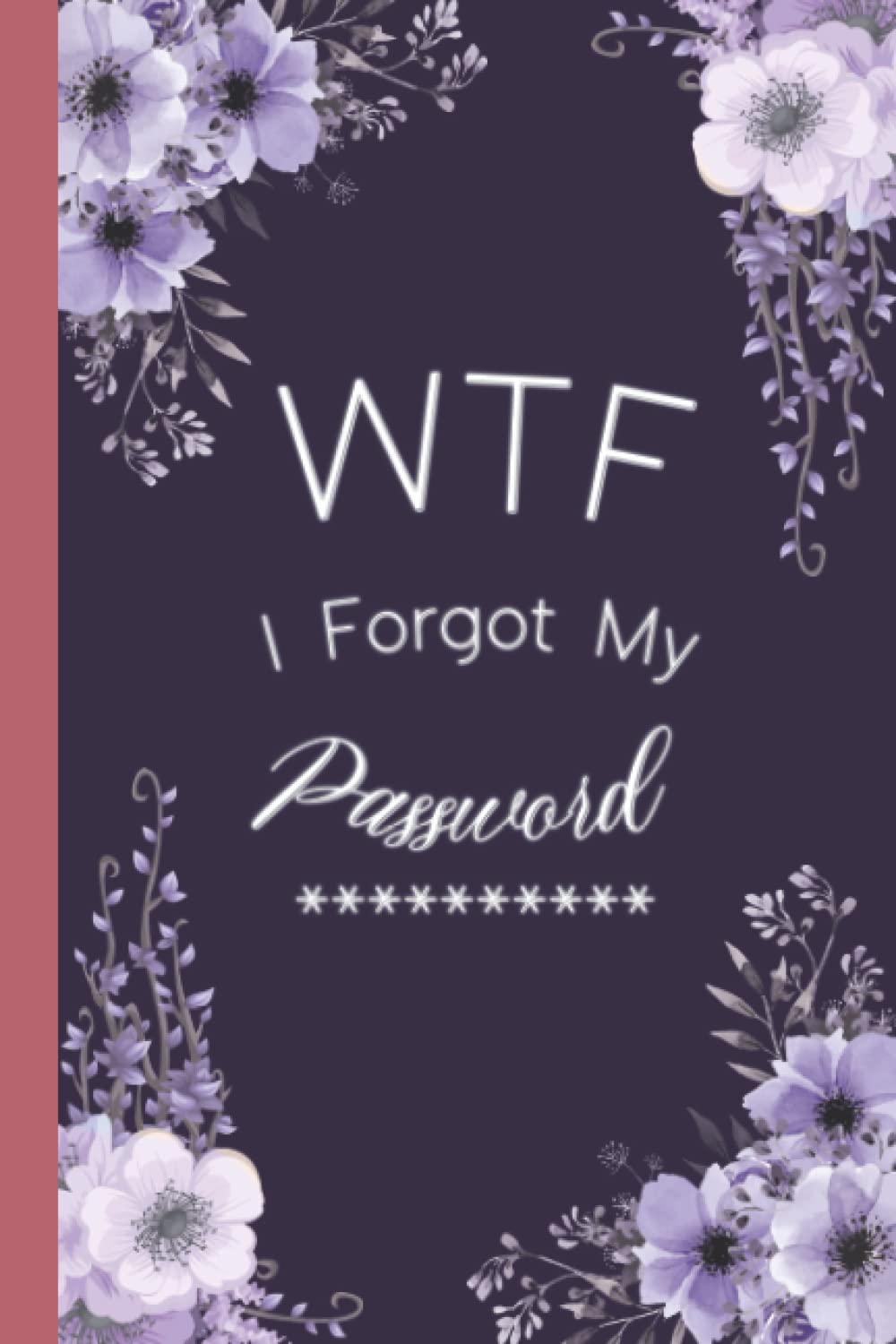 WTF I Forgot My Password: Internet Address Password LogBook Alphabetical Pocket Size. Store Your Confidential Information Securely. baixar livro de graça
