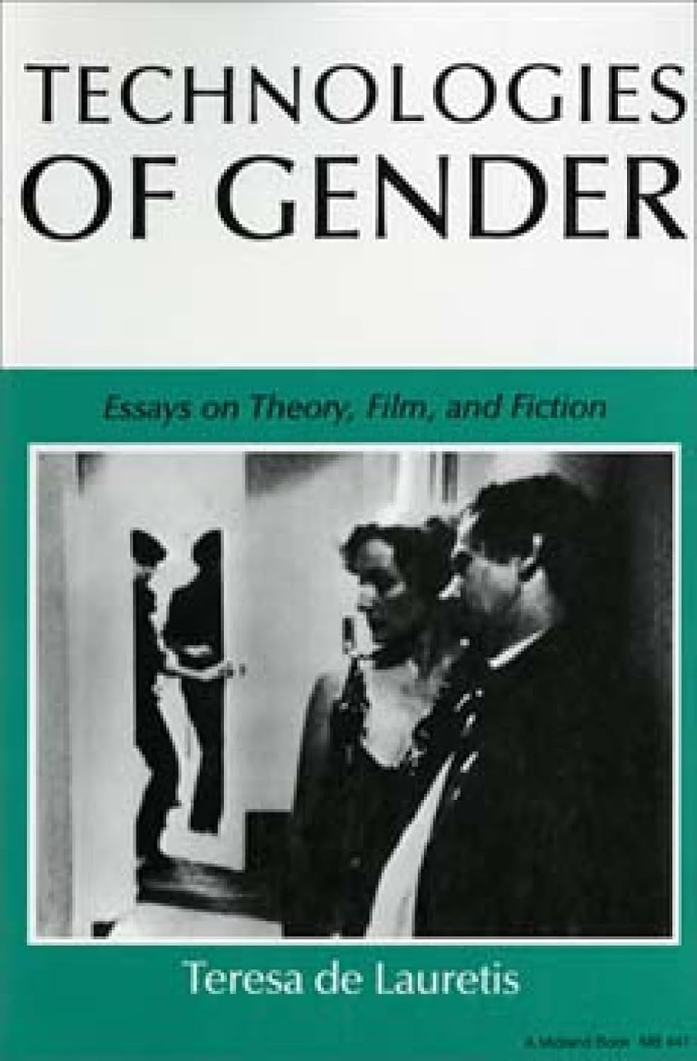Technologies of Gender: Essays on Theory, Film, and Fiction