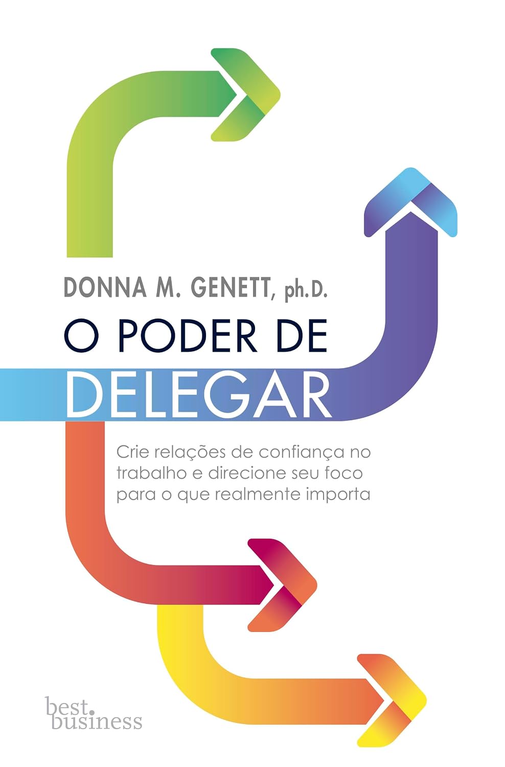 O poder de delegar: Aumente sua eficiência e melhore sua vida pessoal e profissional baixar o livro de graça