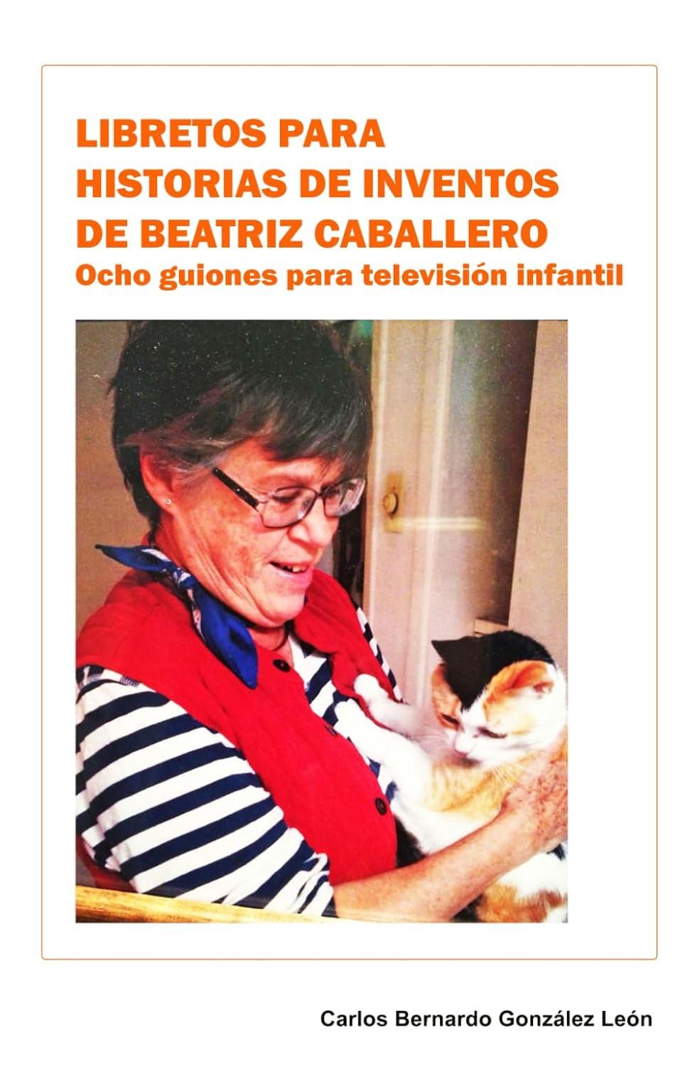capítulo por capítulo baixar LIBRETOS PARA HISTORIAS DE INVENTOS DE BEATRIZ CABALLERO: Ocho guiones para televisión infantil (LIBRETOS Y GUIONES PARA TEATRO, CINE Y TELEVISIÓN) (Spanish Edition)