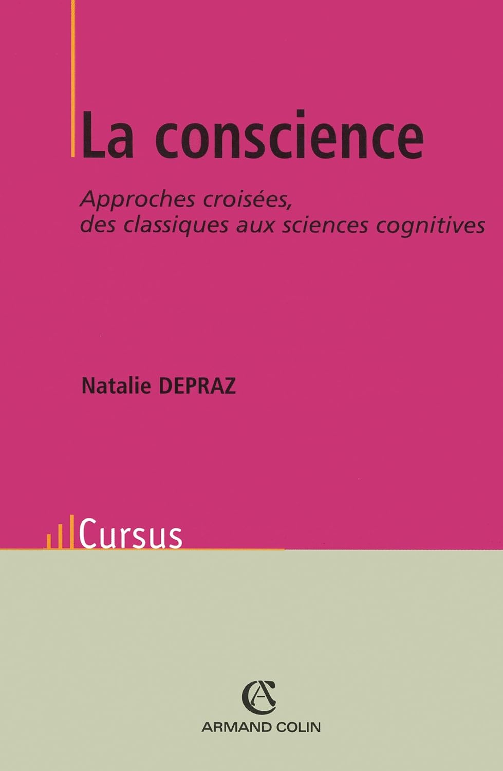 La Conscience: Approches croisées, des classiques aux sciences cognitives (Cursus. philosophie) (French Edition)