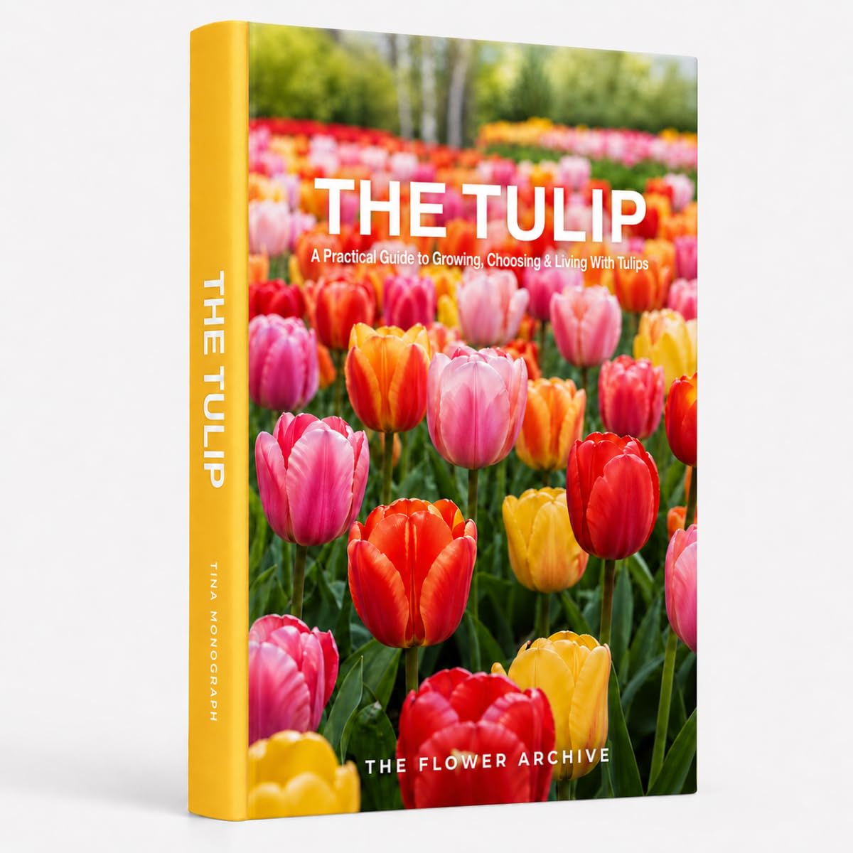 ler totalmente THE TULIP A Practical Guide to Growing, Choosing & Living With Tulips: A Large Decorative Hardcover Coffee Table Book and Curated Flower Archive 200+ Tulip Facts, Variety Profiles, and Insights