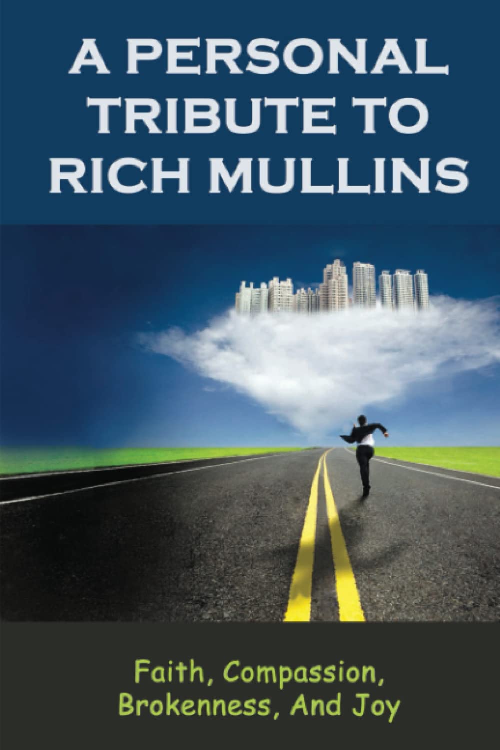 ler totalmente A Personal Tribute To Rich Mullins: Faith, Compassion, Brokenness, And Joy