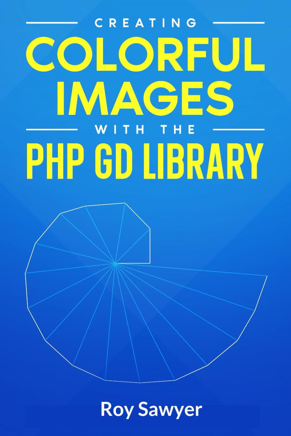 Creating Colorful Images with the PHP GD LIbrary: Web Development and Design baixar livro de graça
