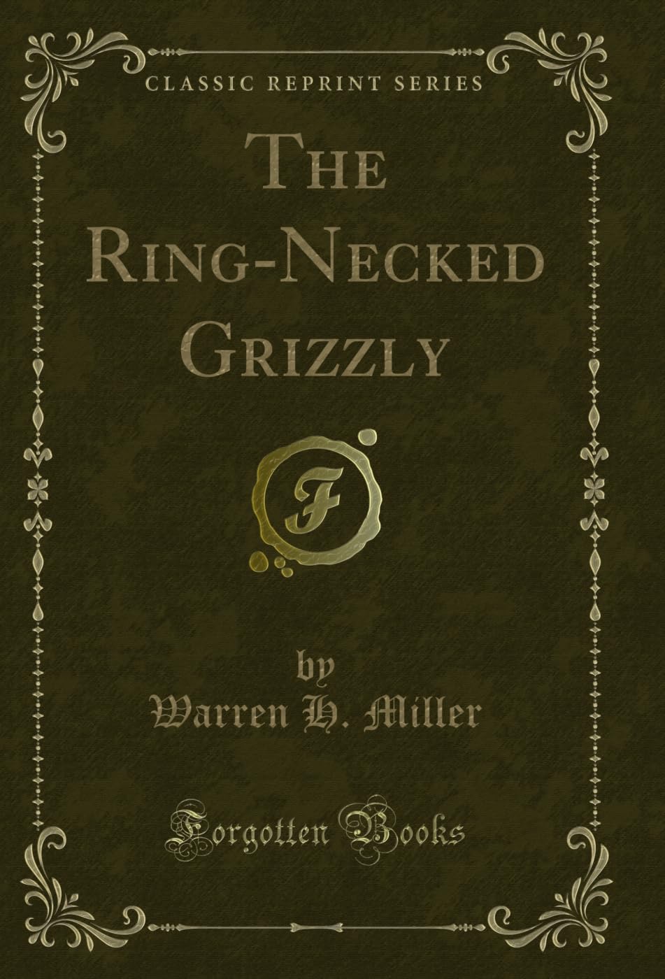 The Ring-Necked Grizzly (Classic Reprint) (English Edition)
