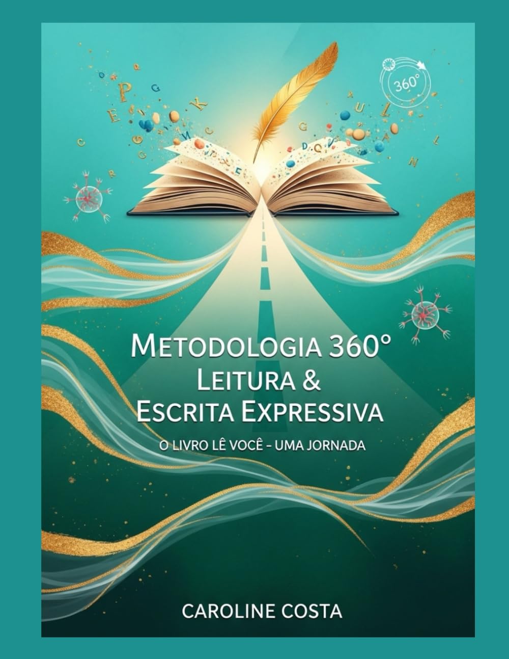 A Metodologia 360º Leitura & Escrita Expressiva: O Livro Lê Você - Uma Jornada Revolucionária de autodescoberta e cura (Portuguese Edition) baixar o livro de graça