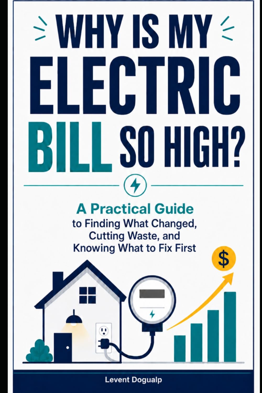 ler totalmente WHY IS MY ELECTRIC BILL SO HIGH?: A Practical Guide to Finding What Changed, Cutting Waste, and Knowing What to Fix First