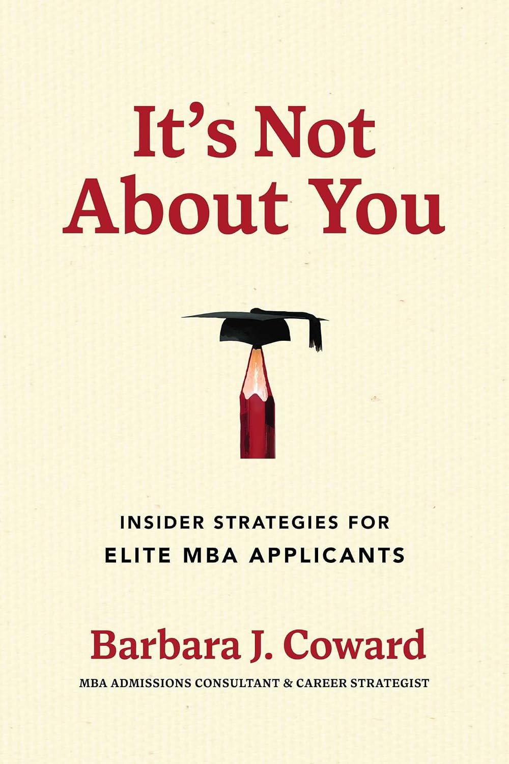 capítulo por capítulo baixar It's Not About You: Insider Strategies for Elite MBA Applicants (English Edition)