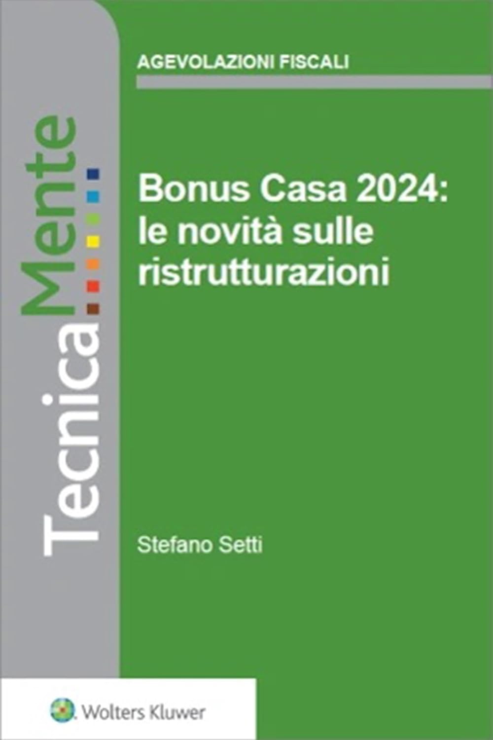 Bonus casa 2024: le novità sulle ristrutturazioni (Italian Edition)