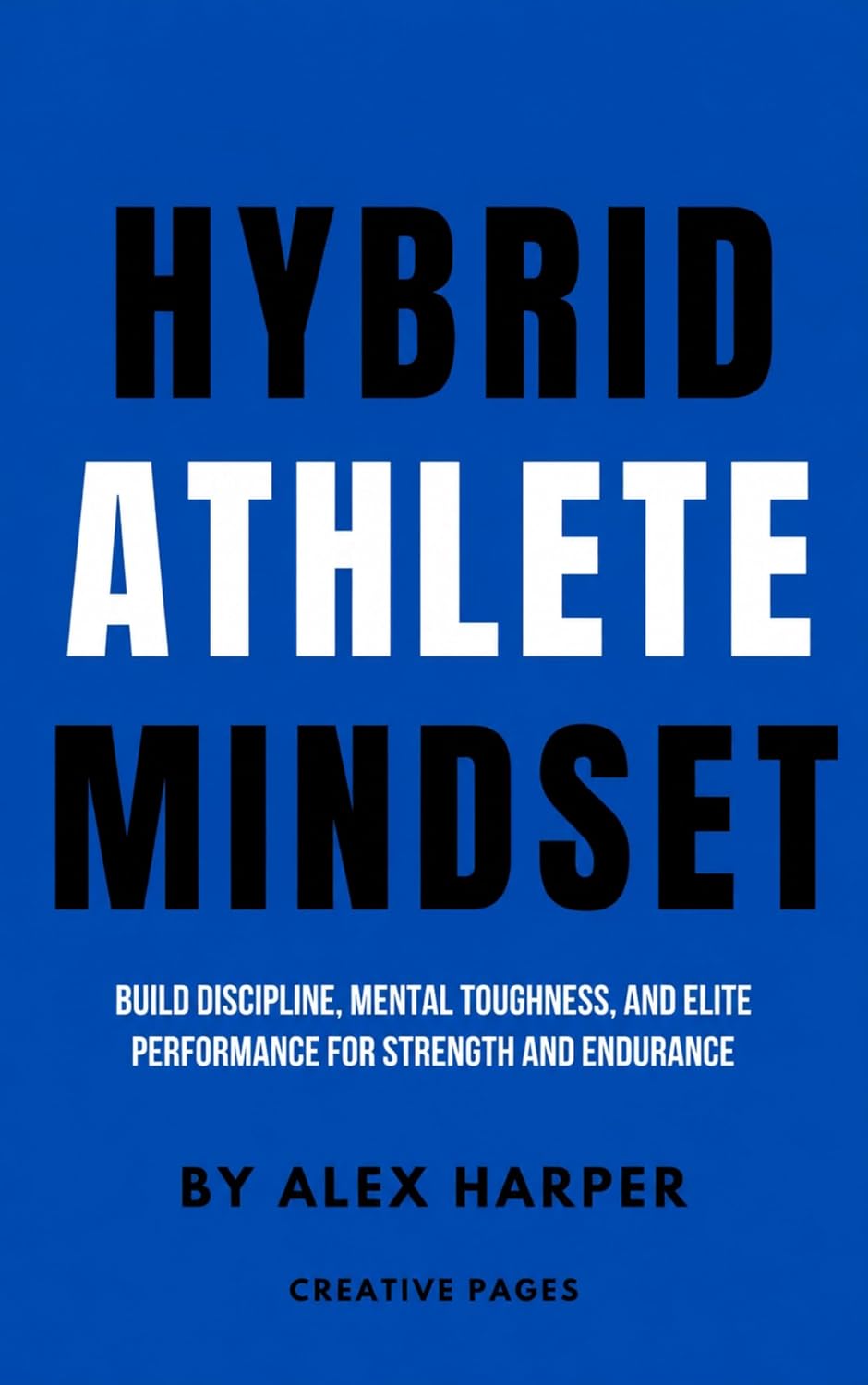 ler totalmente Hybrid Athlete Mindset: Build Discipline, Mental Toughness, and Elite Performance for Strength and Endurance (The Hybrid Athlete Series Book 3) (English Edition)