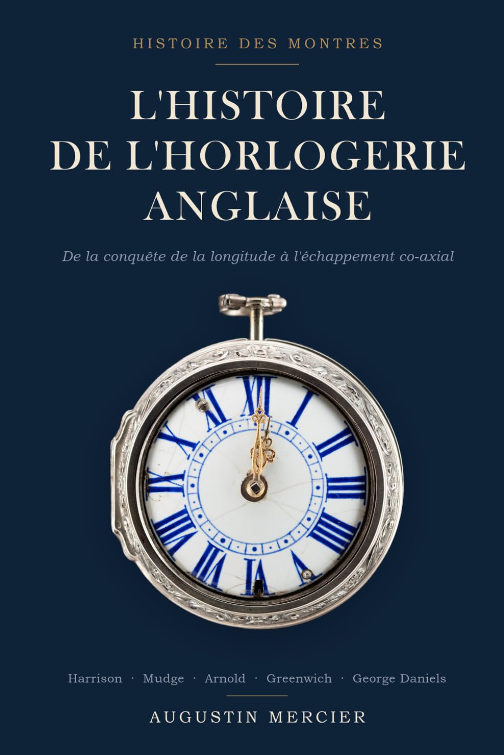 capítulo por capítulo baixar L'Histoire de l'Horlogerie Anglaise: De la Conquête de la Longitude à l'Échappement Co-Axial - Harrison, Mudge, Arnold, Greenwich et George Daniels (French Edition)