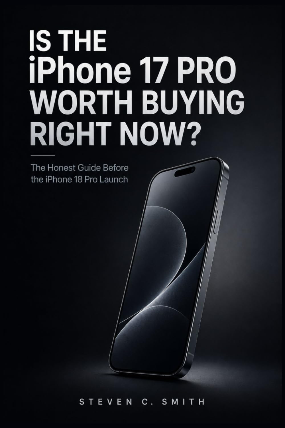 capítulo por capítulo baixar Is the iPhone 17 Pro Worth Buying Right Now?: The Honest Guide Before the iPhone 18 Pro Launch