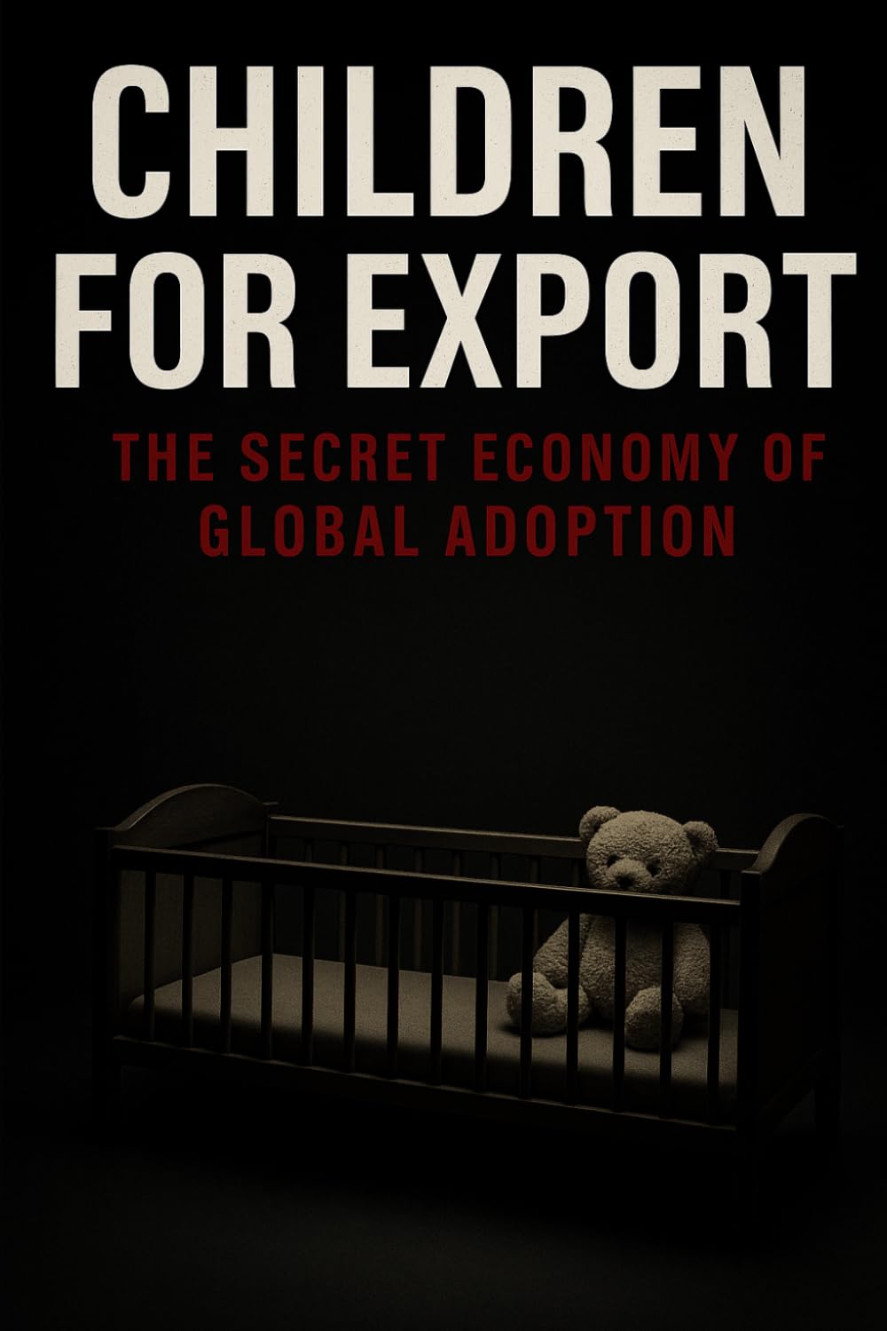 ler totalmente Children for Export: The Secret Economy of Global Adoption