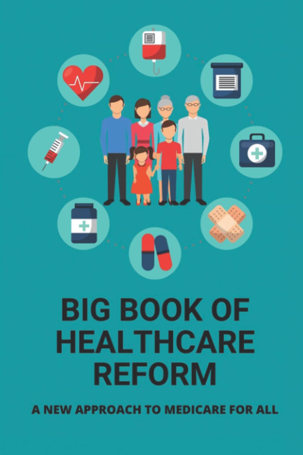 ler totalmente Big Book Of Healthcare Reform: A New Approach To Medicare For All: Health Insurance