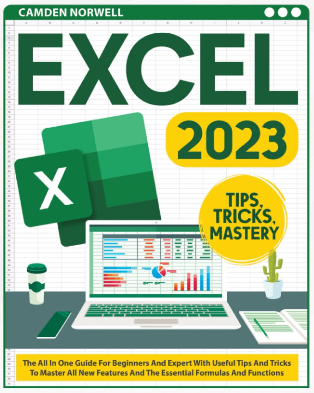 EXCEL 2023: The All In One Guide For Beginners And Expert With Useful Tips And Tricks To Master All New Features And The Essential Formulas And Functions baixar livro de graça