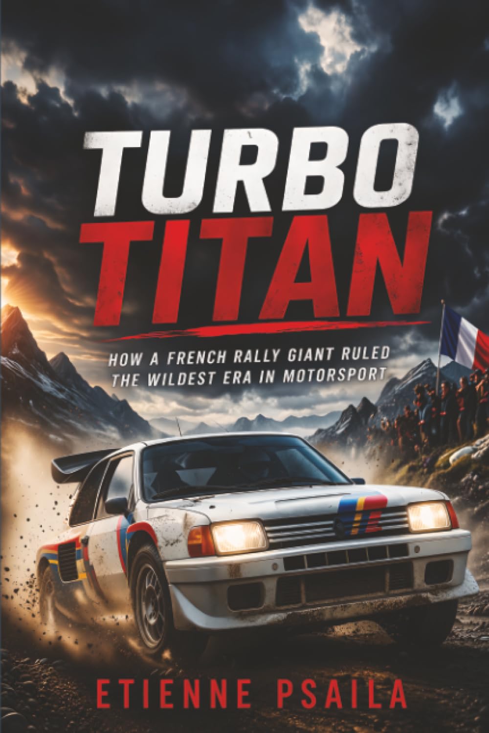 Turbo Titan: How a French Rally Giant Ruled the Wildest Era in Motorsport baixar o livro de graça