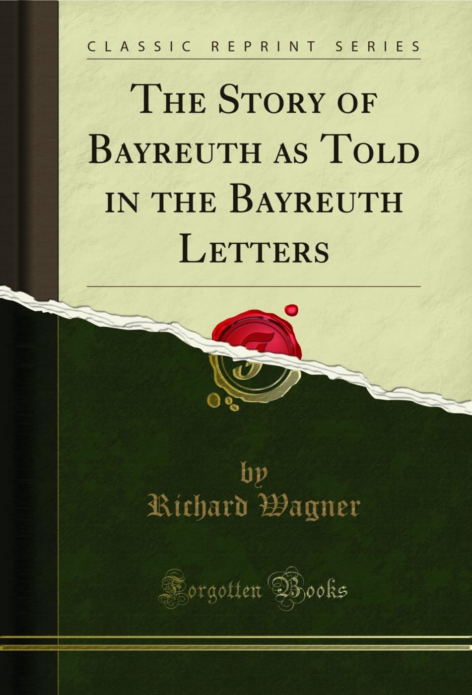 ler totalmente The Story of Bayreuth as Told in the Bayreuth Letters (Classic Reprint) (English Edition)