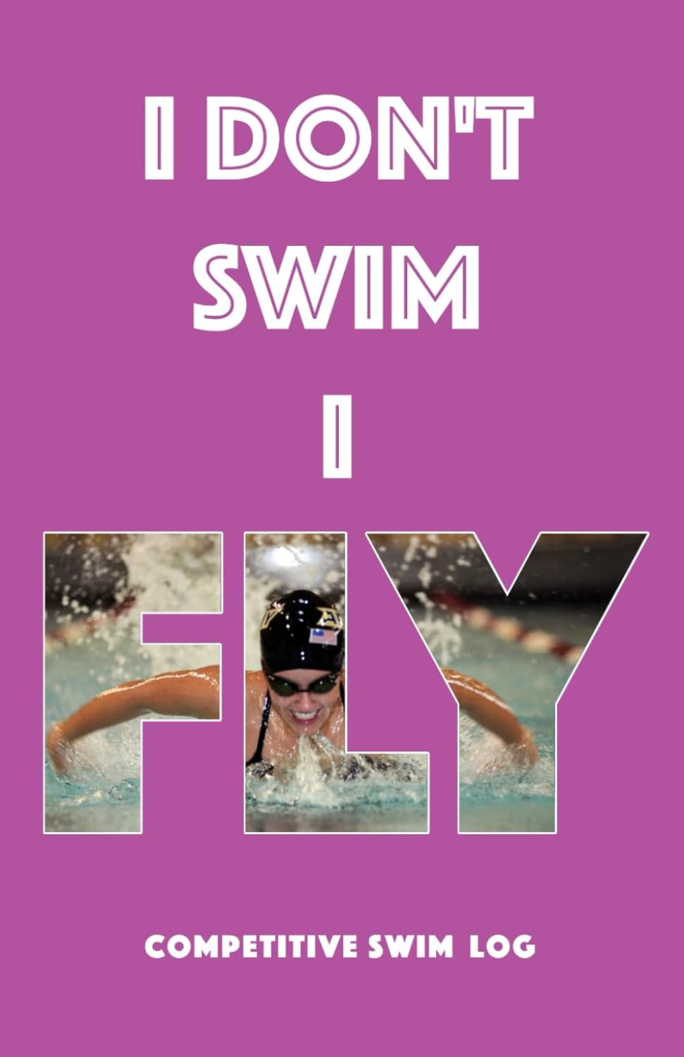 capítulo por capítulo baixar I Don't Swim I Fly: A Competitive Swim Log Book – Track Training, Meets & Personal Bests | Butterfly Edition – Pink Cover