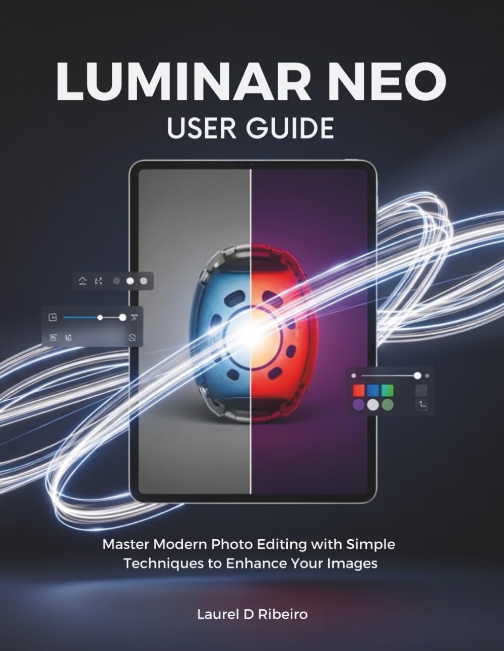 ler totalmente LUMINAR NEO USER GUIDE: Master Modern Photo Editing with Simple Techniques to Enhance Your Images