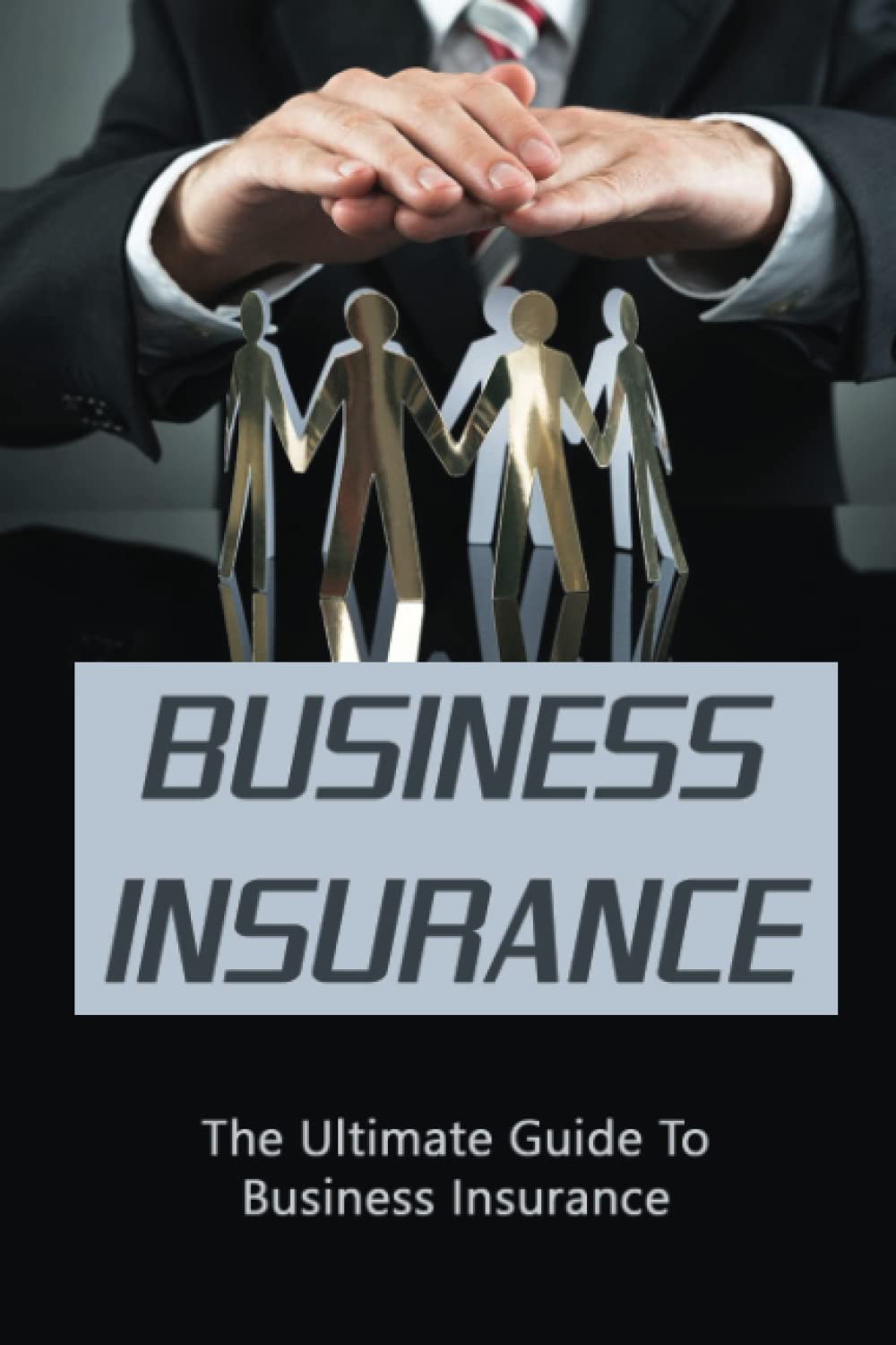 Business Insurance: The Ultimate Guide To Business Insurance baixar livro de graça
