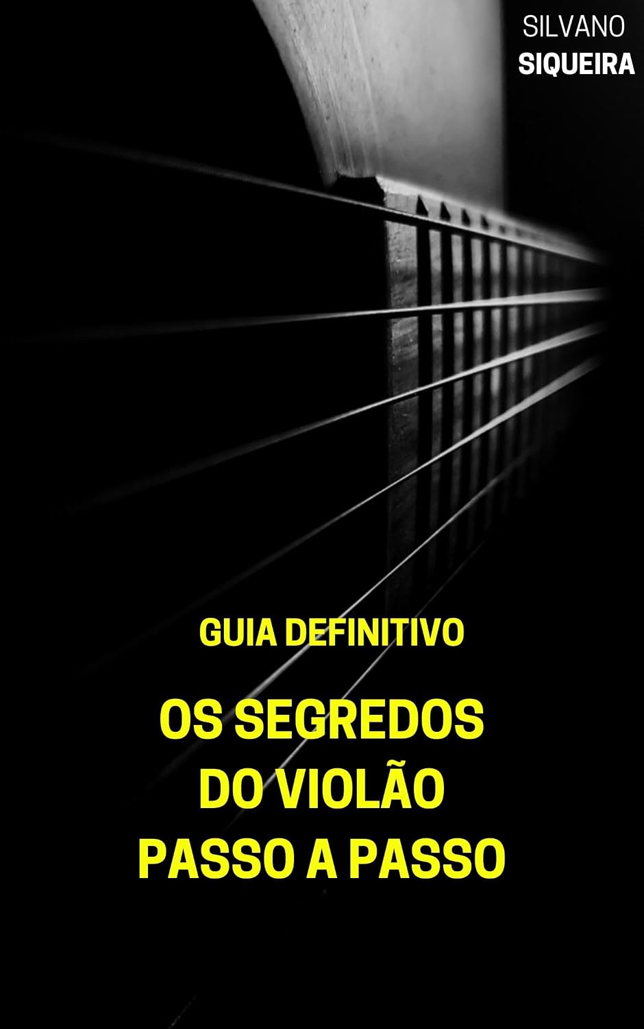 Os Segredos do Violão Passo a Passo: Guia definitivo para as pessoas que desejam tocar Violão de maneira rápida, livro bem objetivo direto ao ponto com dicas essências para acelerar o aprendizado baixar o livro de graça