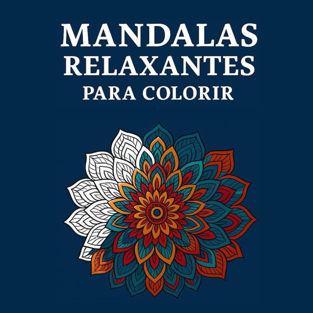 Mandalas relaxantes para colorir: 30 desenhos para aliviar o estresse, encontrar a paz interior e estimular a criatividade (Portuguese Edition) baixar o livro de graça