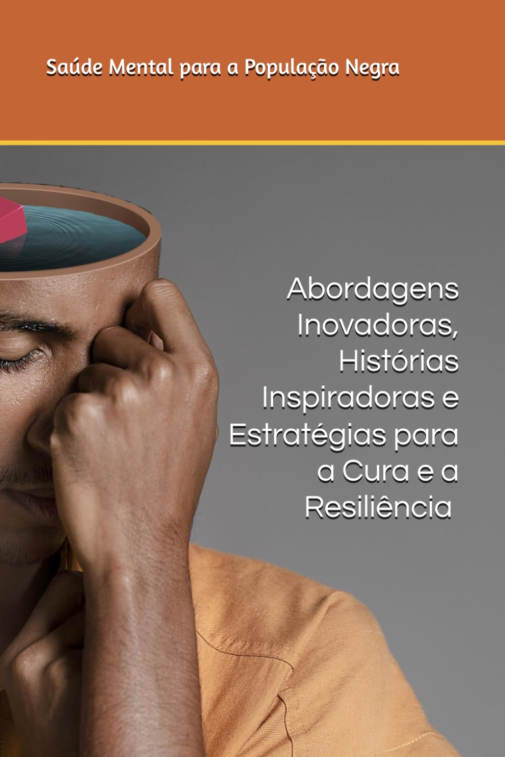 capítulo por capítulo baixar Saúde Mental para a População Negra: Abordagens Inovadoras, Histórias Inspiradoras e Estratégias para a Cura e a Resiliência (Portuguese Edition)