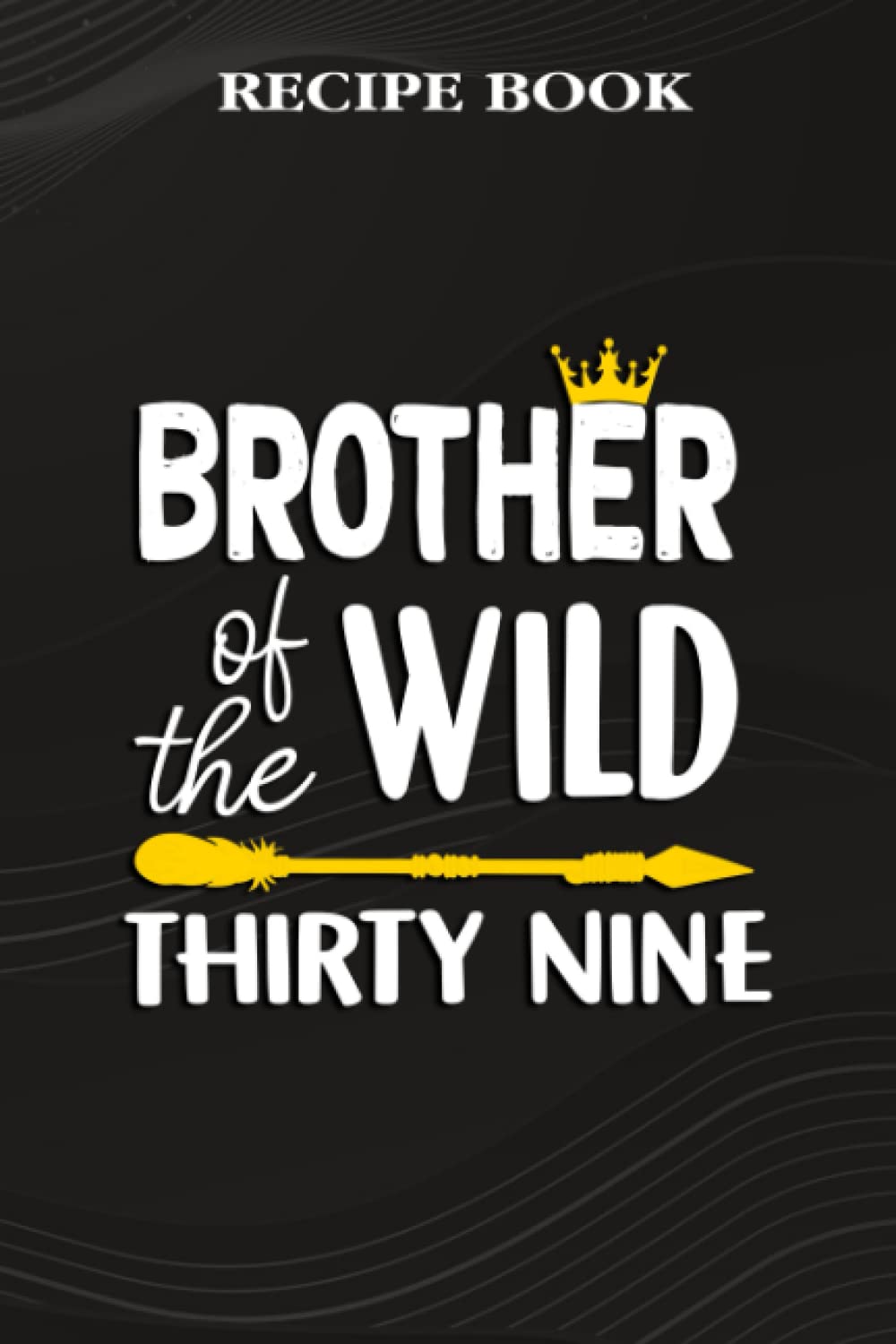 capítulo por capítulo baixar Recipe Book:Brother Of The Wild Thirty Nine Funny 39th Birthday Safari Gift: Gifts for Teens: A Beautiful & Modern Keepsake Recipe Notebook &... Blank Recipe Book & Cookbook,Birthday Gifts