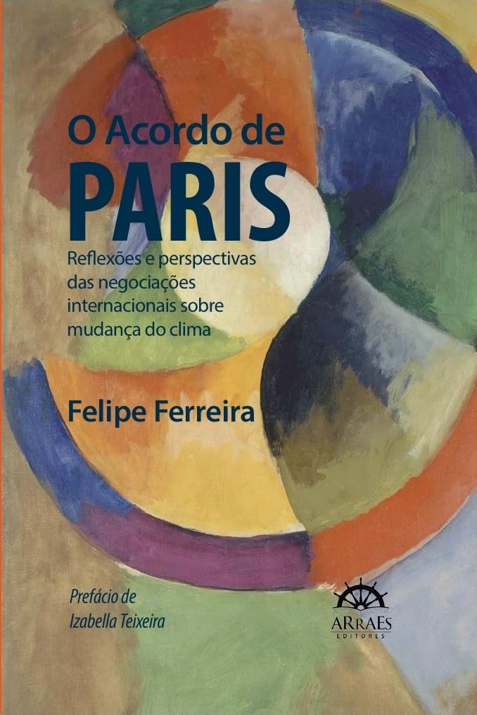 ler totalmente O Acordo de Paris: Reflexões e Perspectivas das Negociações Internacionais Sobre Mudança do Clima